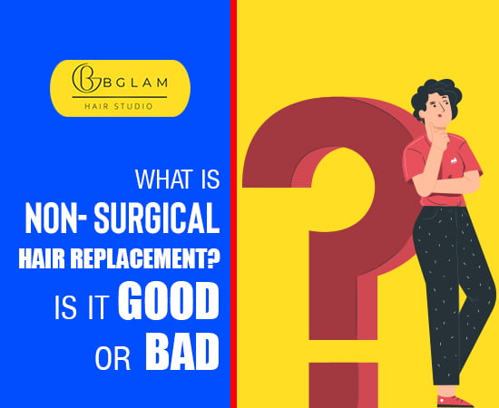 Non-Surgical Hair Replacement in Hyderabad, Bangalore | Hair Fixing & Hair  Wigs - Bglam Hair Studio